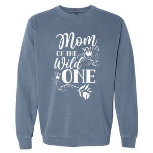 Mom Of The Wild One Mama Mother Mommy Sayings Garment-Dyed Sweatshirt