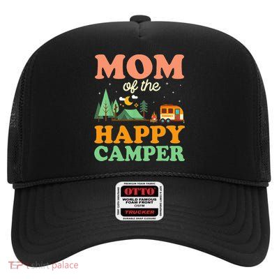 Mom Of The Happy Camper Women 1st Bday Camping Trip High Crown Mesh Back Trucker Hat