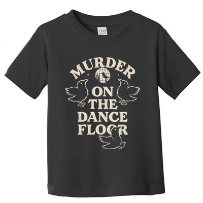 Murder On The Dance Floor Crows Toddler T-Shirt