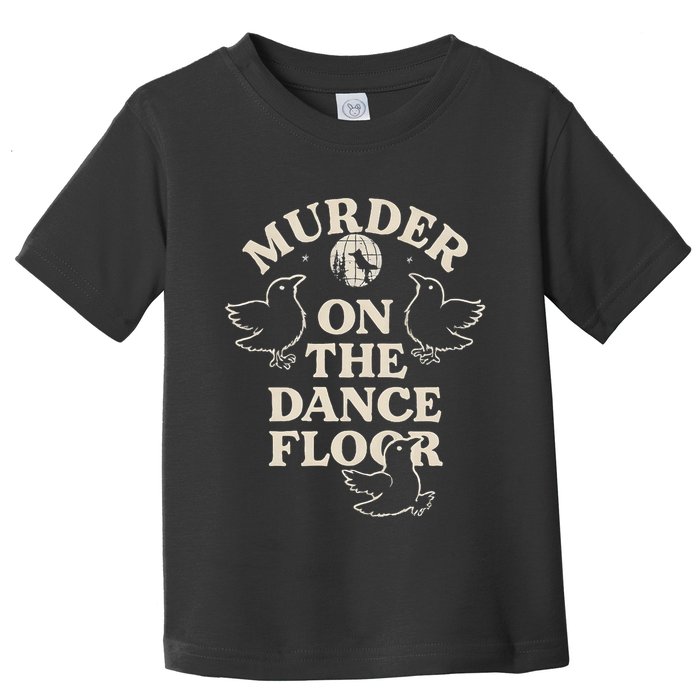 Murder On The Dance Floor Crows Toddler T-Shirt