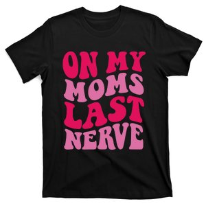 Mommy Of The Birthday Girl Unicorn Flossing MomOn My Mom's Last Nerve T-Shirt