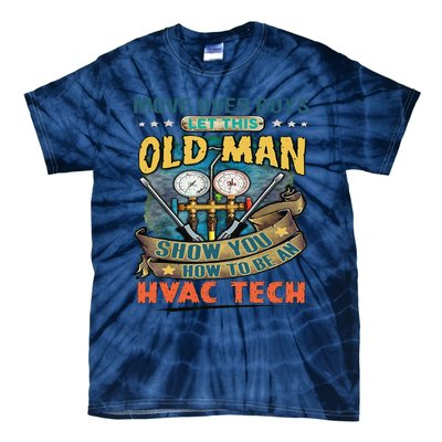 Move Overlet This Old Man Show You How To Be An Hvac Tie-Dye T-Shirt