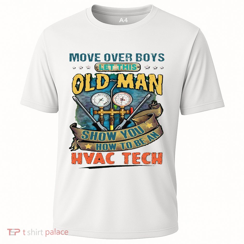 Move Overlet This Old Man Show You How To Be An Hvac Performance Shirt