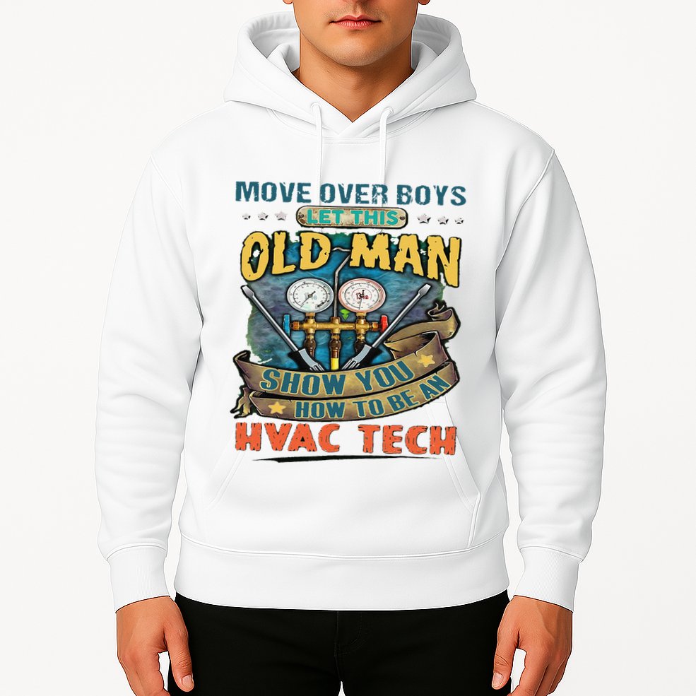Move Overlet This Old Man Show You How To Be An Hvac Hoodie
