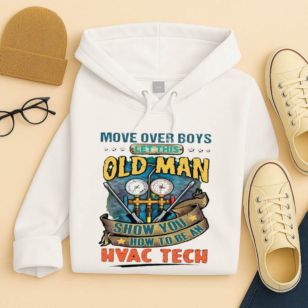 Move Overlet This Old Man Show You How To Be An Hvac Hoodie