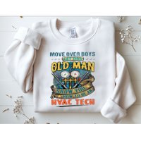 Move Overlet This Old Man Show You How To Be An Hvac Sweatshirt