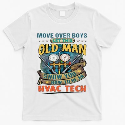 Move Overlet This Old Man Show You How To Be An Hvac T-Shirt