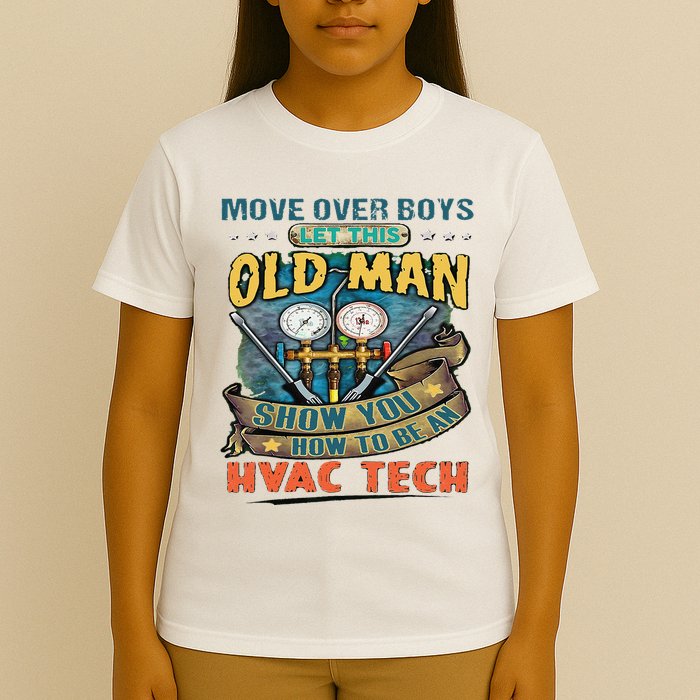 Move Overlet This Old Man Show You How To Be An Hvac T-Shirt