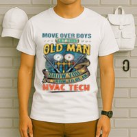 Move Overlet This Old Man Show You How To Be An Hvac T-Shirt