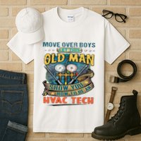 Move Overlet This Old Man Show You How To Be An Hvac Tall T-Shirt