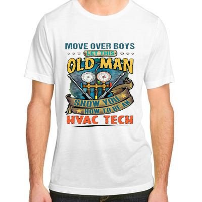 Move Overlet This Old Man Show You How To Be An Hvac Adult ChromaSoft Performance T-Shirt