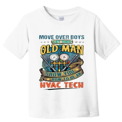 Move Overlet This Old Man Show You How To Be An Hvac Toddler T-Shirt