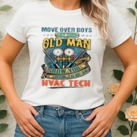 Move Overlet This Old Man Show You How To Be An Hvac Womens T-Shirt