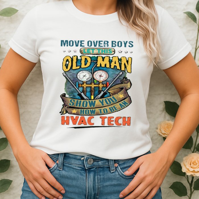 Move Overlet This Old Man Show You How To Be An Hvac Womens T-Shirt