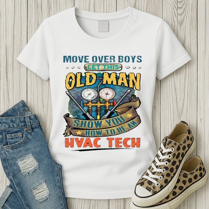 Move Overlet This Old Man Show You How To Be An Hvac Womens T-Shirt