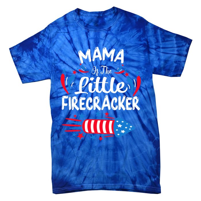 Mama Of The Little Firecracker 4th Of July Birthday Party Cool Gift Tie-Dye T-Shirt