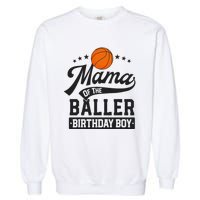 Mama Of The Baller Birthday Mom Basketball Themed Party Garment-Dyed Sweatshirt