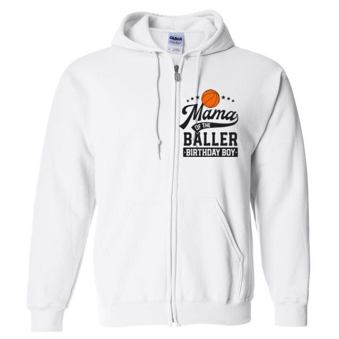 Mama Of The Baller Birthday Mom Basketball Themed Party Full Zip Hoodie