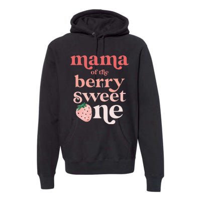 Mama of the Berry Sweet One Strawberry First Birthday 1st Premium Hoodie