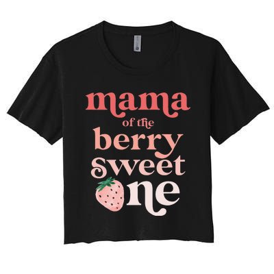 Mama of the Berry Sweet One Strawberry First Birthday 1st Women's Crop Top Tee