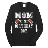 Mom Of The Birthday Boy Football Lover Family Birthday Long Sleeve Shirt