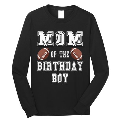 Mom Of The Birthday Boy Football Lover Family Birthday Long Sleeve Shirt