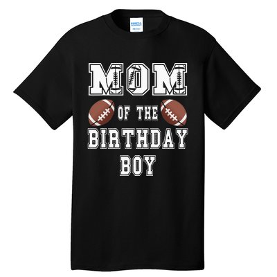 Mom Of The Birthday Boy Football Lover Family Birthday Tall T-Shirt