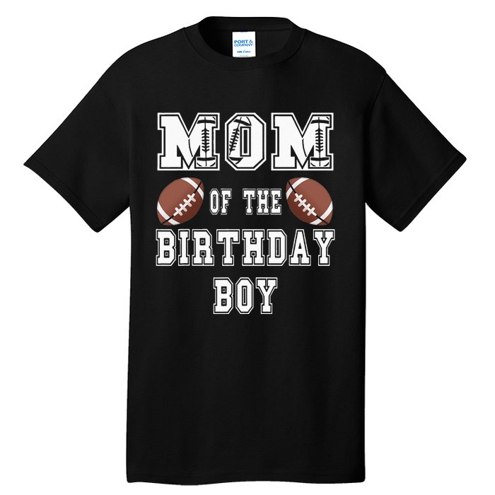 Mom Of The Birthday Boy Football Lover Family Birthday Tall T-Shirt