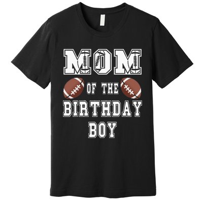 Mom Of The Birthday Boy Football Lover Family Birthday Premium T-Shirt