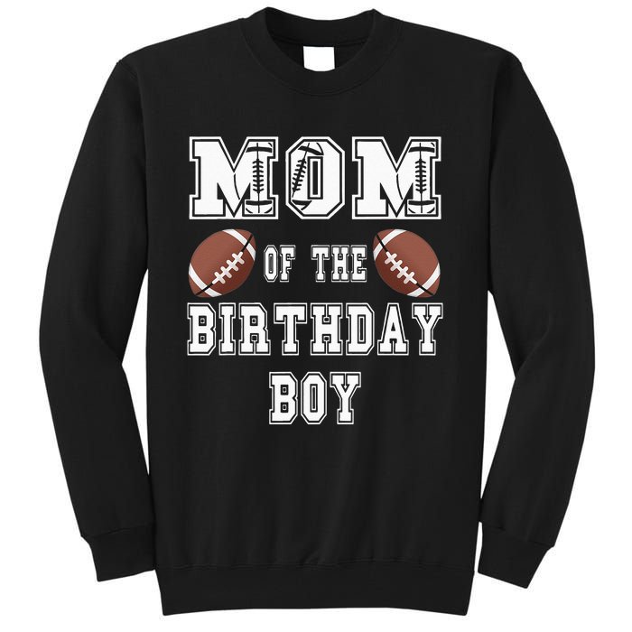 Mom Of The Birthday Boy Football Lover Family Birthday Tall Sweatshirt