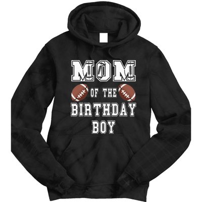 Mom Of The Birthday Boy Football Lover Family Birthday Tie Dye Hoodie