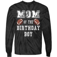 Mom Of The Birthday Boy Football Lover Family Birthday Tie-Dye Long Sleeve Shirt