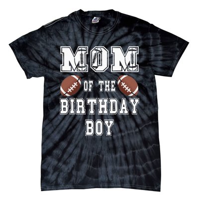 Mom Of The Birthday Boy Football Lover Family Birthday Tie-Dye T-Shirt