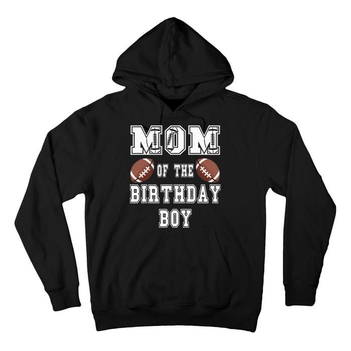 Mom Of The Birthday Boy Football Lover Family Birthday Tall Hoodie