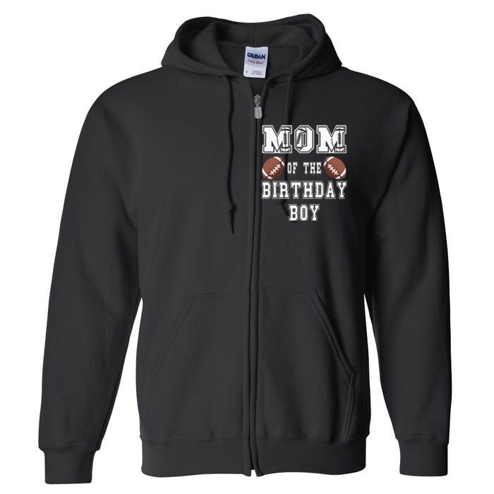 Mom Of The Birthday Boy Football Lover Family Birthday Full Zip Hoodie