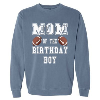 Mom Of The Birthday Boy Football Lover Family Birthday Garment-Dyed Sweatshirt