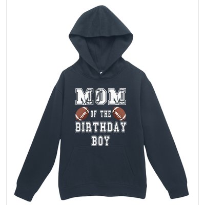 Mom Of The Birthday Boy Football Lover Family Birthday Urban Pullover Hoodie