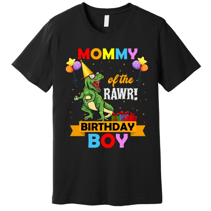 MOMMY OF THE RAWR BIRTHDAY BOY Premium T-Shirt