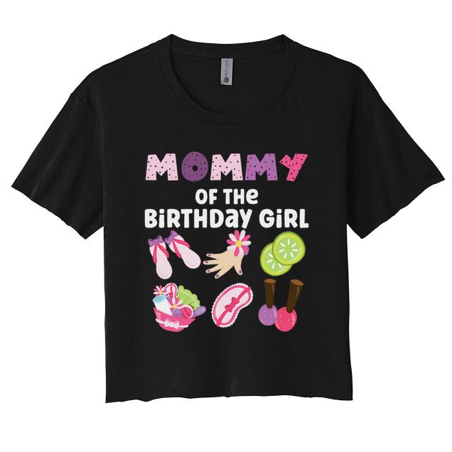Mommy Of The Birthday Girl Spa Themed Party Matching Crop Top