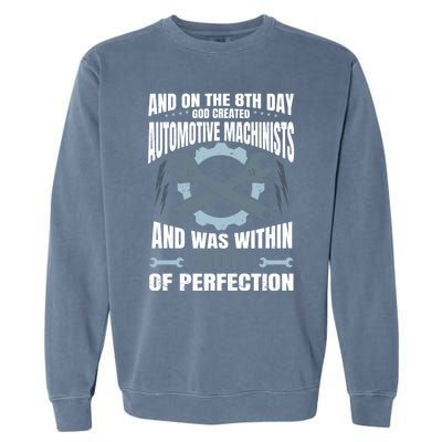 Machining On The 8th Day God Created Automotive Machinist Gift Garment-Dyed Sweatshirt