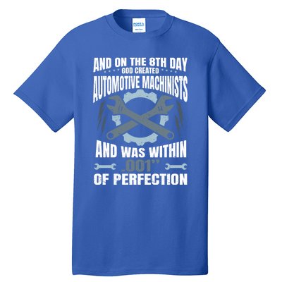 Machining On The 8th Day God Created Automotive Machinist Gift Tall T-Shirt