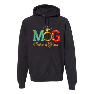 Mother Of The Groom Mob Mog Mom Wedding Bachelorette Premium Hoodie