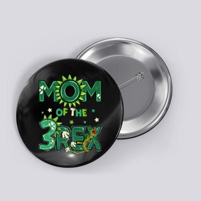 Mom Of The Three Rex Birthday Dinosaur Family Matching Button