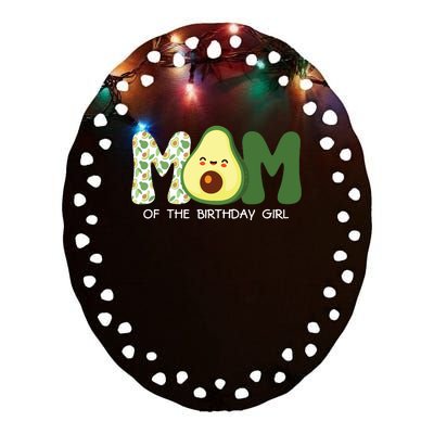 Mom Of The Birthday For Girl Avocado Mom Theme Birthday Ceramic Oval Ornament