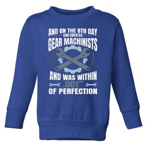 Machining On The 8th Day God Created Gear Machinist Gift Toddler Sweatshirt