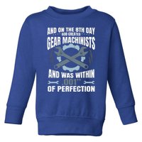 Machining On The 8th Day God Created Gear Machinist Gift Toddler Sweatshirt