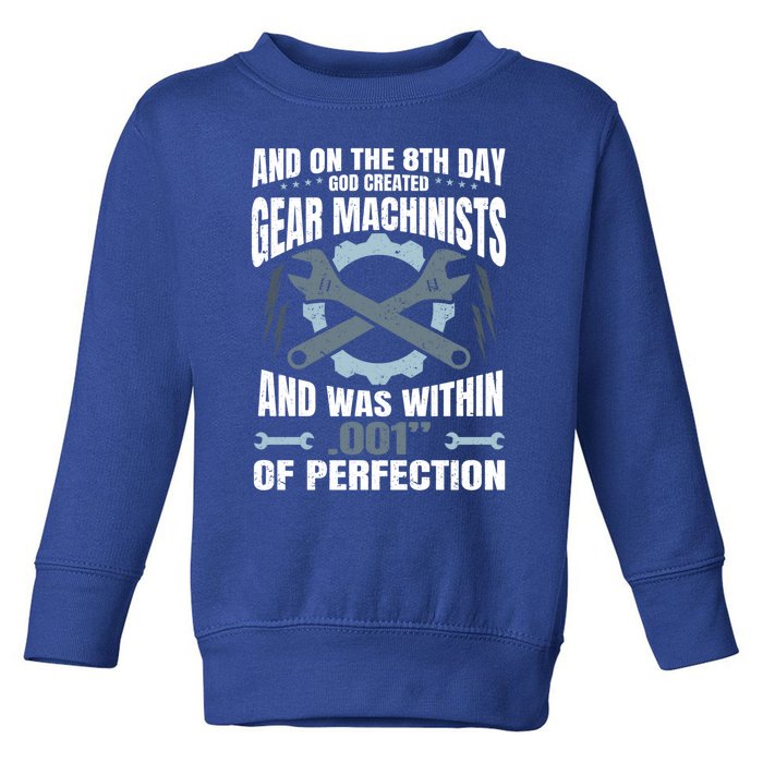 Machining On The 8th Day God Created Gear Machinist Gift Toddler Sweatshirt