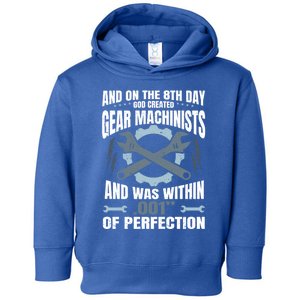 Machining On The 8th Day God Created Gear Machinist Gift Toddler Hoodie