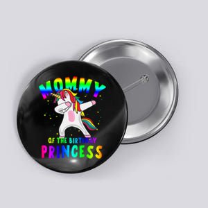 Mommy Of The Birthday Princess Magical Unicorn Button