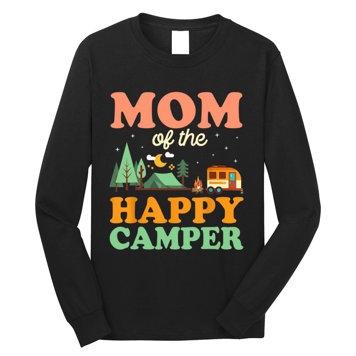 Mom Of The Happy Camper Wo 1st Bday Camping Trip Long Sleeve Shirt